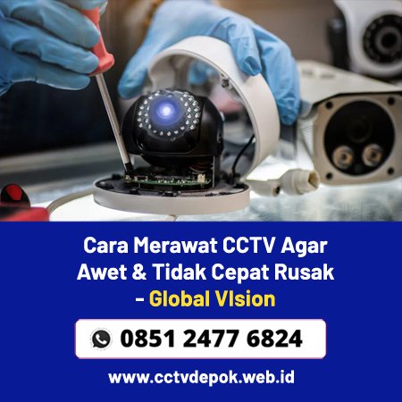 Cara Merawat CCTV Agar Awet & Tidak Cepat Rusak
