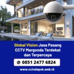 Global Vision – Jasa Pasang CCTV Margonda Terdekat dan Terpercaya