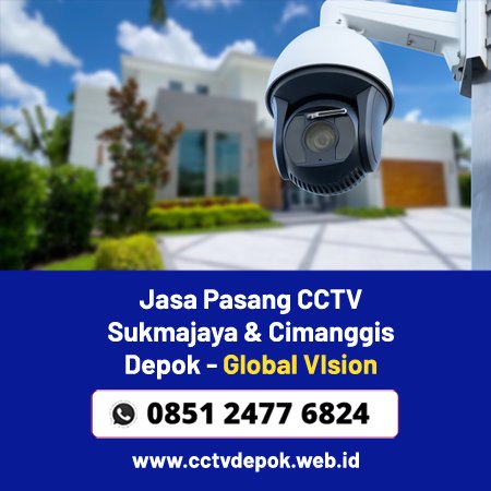 Jasa Pasang CCTV Sukmajaya & Cimanggis Depok – Global Vision CCTV