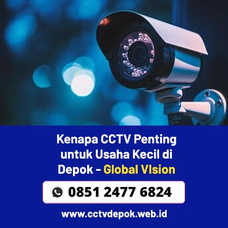 Kenapa CCTV Penting untuk Usaha Kecil di Depok